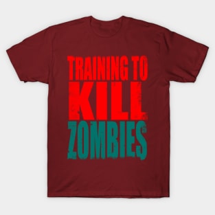 Training to Kill Zombies T-Shirt